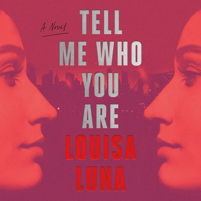 Tell Me Who You Are: A Novel