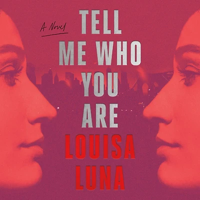 Tell Me Who You Are: A Novel
