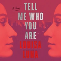 Tell Me Who You Are: A Novel