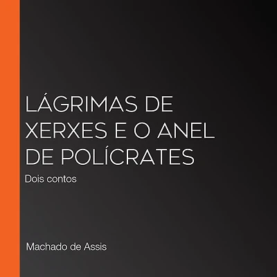 Lágrimas de Xerxes e O anel Polícrates: dois contos