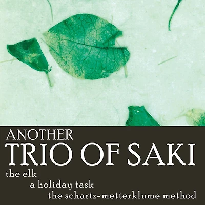 Another Trio of Saki: The Elk, The Holiday Task, The Schartz-Metterklume Method
