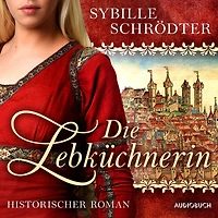Die Lebküchnerin (Die Lebkuchen-Saga 1)