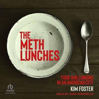 The Meth Lunches: Food and Longing an American City