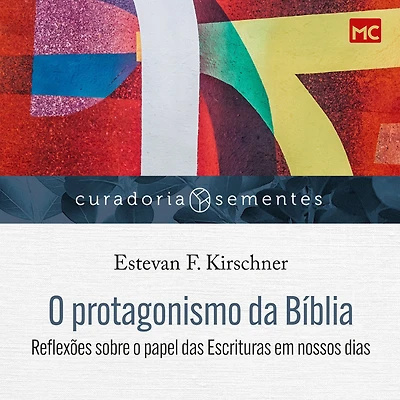o protagonismo da Bíblia: Reflexões sobre papel das Escrituras em nossos dias (Abridged)