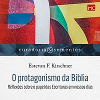 o protagonismo da Bíblia: Reflexões sobre papel das Escrituras em nossos dias (Abridged)