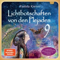 Lichtbotschaften von den Plejaden Band 9 (Ungekürzte Lesung und Heilzeichen »Erdsymbol«): Erwachen im Licht der Freiheit