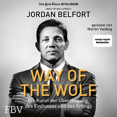 Way of the Wolf: Die Kunst der Überzeugung, des Einflusses und Erfolgs
