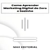 Como Aprender Marketing Digital do Zero e Sozinho (Abridged)
