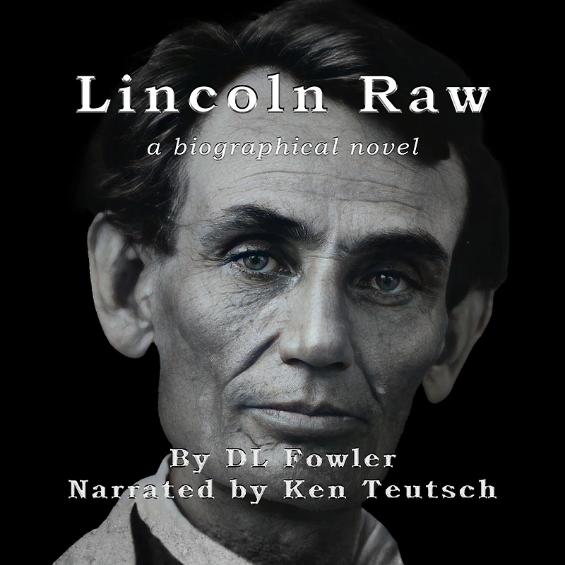 Lincoln Raw: a biographical novel