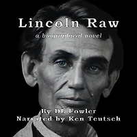 Lincoln Raw: a biographical novel