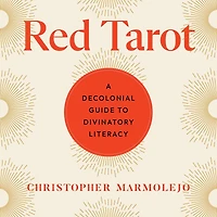 Red Tarot: A Decolonial Guide to Divinatory Literacy