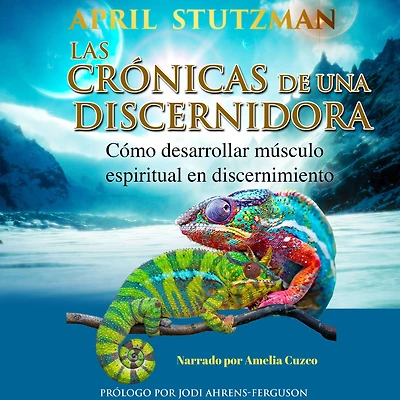 Las crónicas de una discernidora (Spanish Edition): Cómo hacer crecer el músculo espiritual en discernimiento