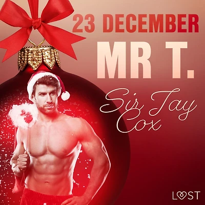 23 december: Mr T. - en erotisk julkalender
