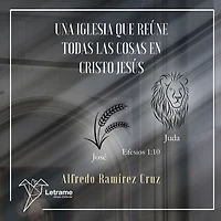 Una Iglesia que reune todas las cosas en Cristo Jesus