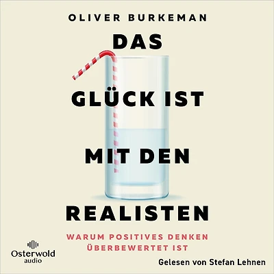 Das Glück ist mit den Realisten: Warum positives Denken überbewertet