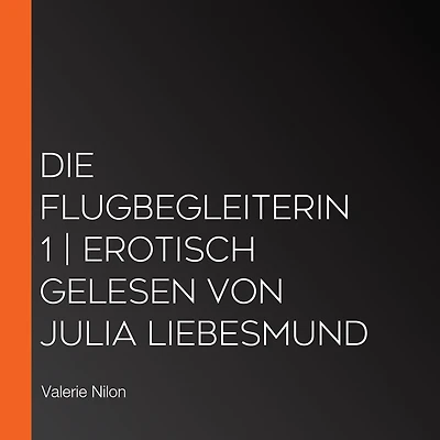 Die Flugbegleiterin 1 Erotisch gelesen von Julia Liebesmund