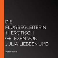 Die Flugbegleiterin 1 Erotisch gelesen von Julia Liebesmund