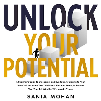 Unlock Your Potential: A Beginner's Guide to Enneagram and Kundalini Awakening Align Chakras, Open Third Eye & Find Peace, Become True Self With the 9 Personality Types.
