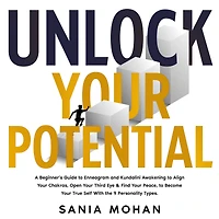 Unlock Your Potential: A Beginner's Guide to Enneagram and Kundalini Awakening Align Chakras, Open Third Eye & Find Peace, Become True Self With the 9 Personality Types.