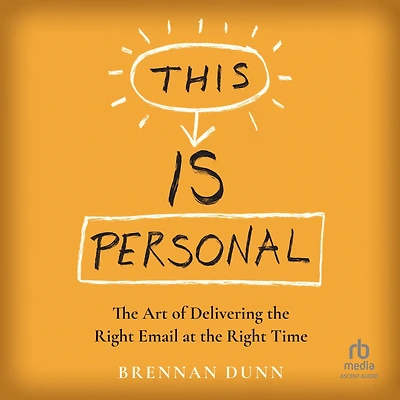 This Is Personal: the Art of Delivering Right Email at Time