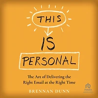 This Is Personal: the Art of Delivering Right Email at Time