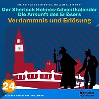 Verdammnis und Erlösung (Der Sherlock Holmes-Adventkalender - Die Ankunft des Erlösers, Folge 24)