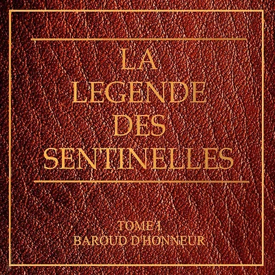 La légende des Sentinelles: Baroud d'honneur