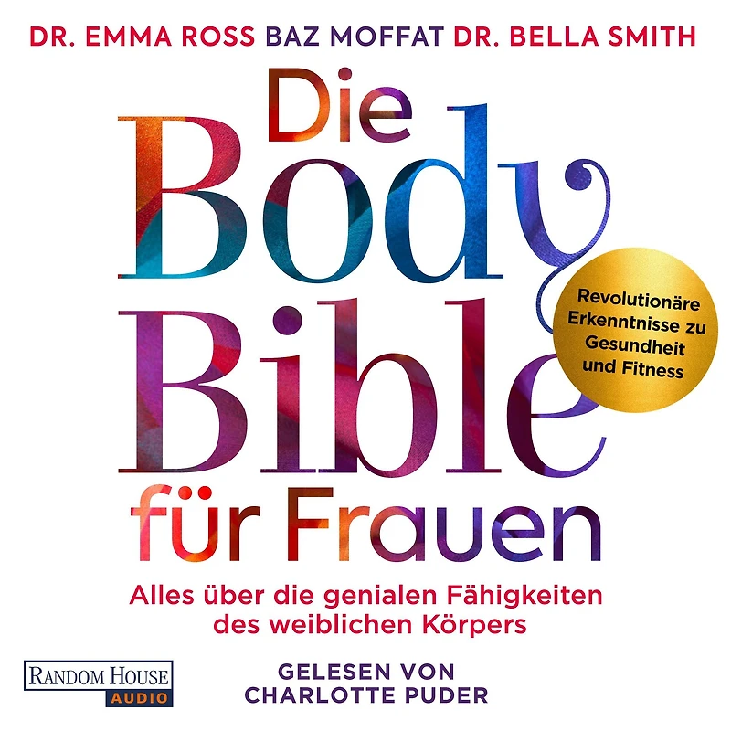 die Body Bible für Frauen: Alles über genialen Fähigkeiten des weiblichen Körpers - revolutionäre Erkenntnisse zu Gesundheit und Fitness