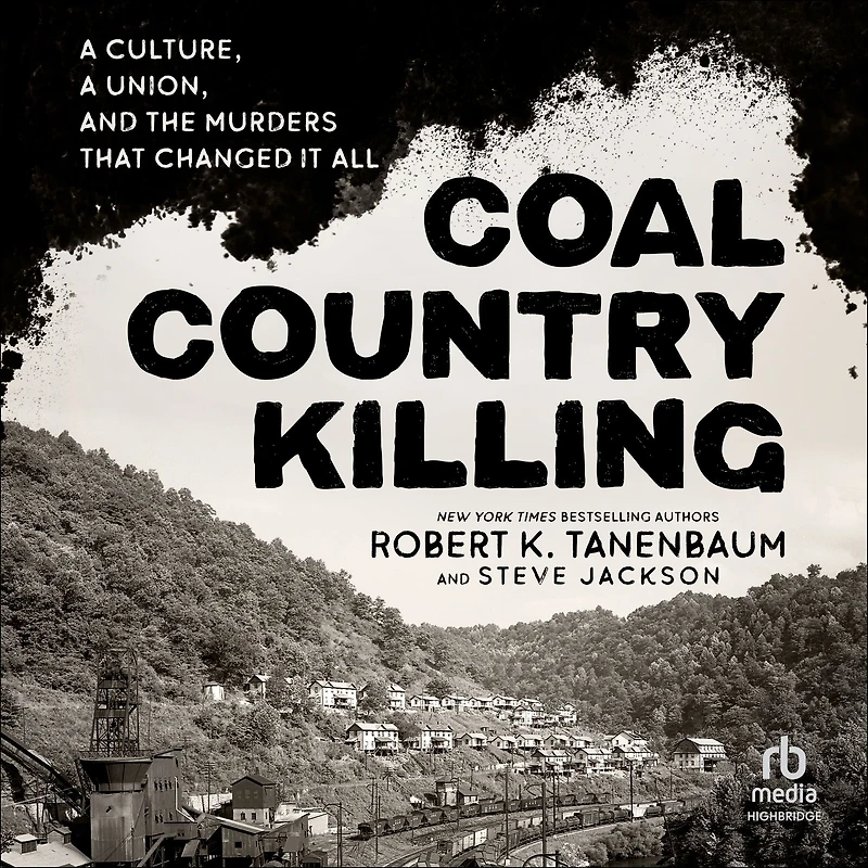 Coal Country Killing: A Culture, Union, and the Murders That Changed It All
