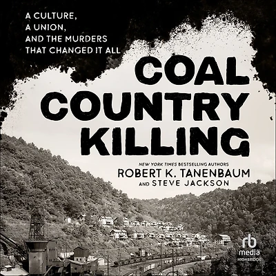 Coal Country Killing: A Culture, Union, and the Murders That Changed It All