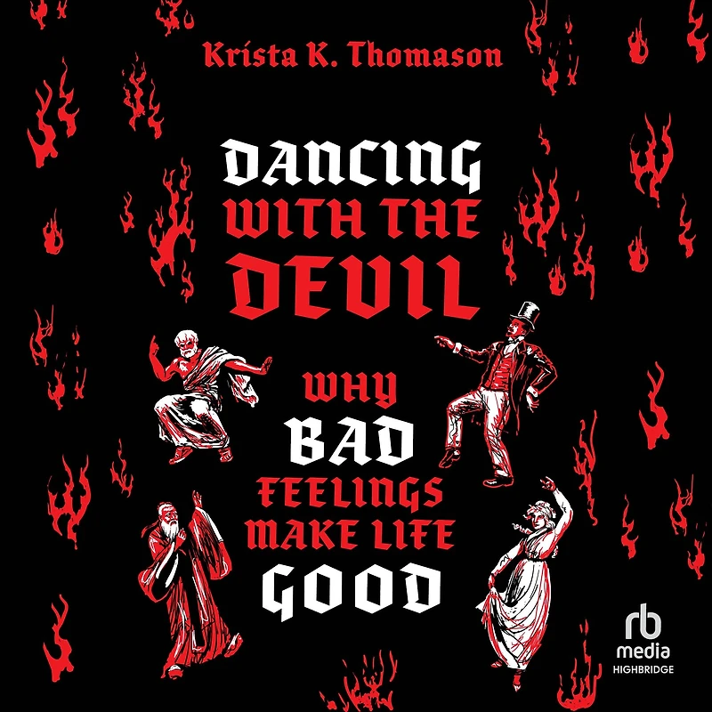 Dancing with the Devil: Why Bad Feelings Make Life Good