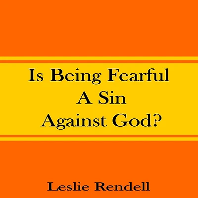 Is Being Fearful A Sin Against God (Bible Studies, #8)