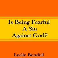 Is Being Fearful A Sin Against God (Bible Studies, #8)