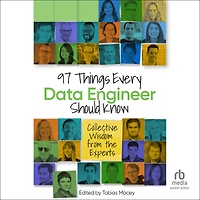 97 Things Every Data Engineer Should Know: Collective Wisdom from the Experts