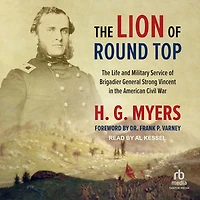 the Lion of Round Top: Life and Military Service Brigadier General Strong Vincent American Civil War