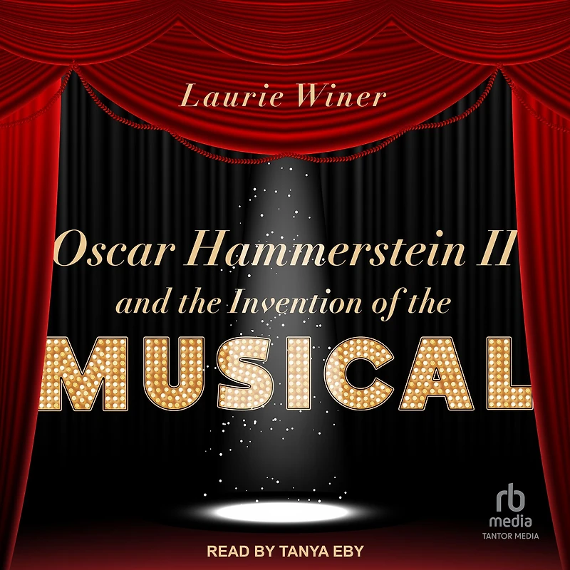 Oscar Hammerstein II and the Invention of Musical