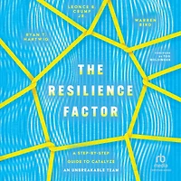The Resilience Factor: A Step-by-Step Guide to Catalyze an Unbreakable Team