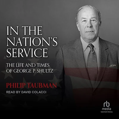 The Nation's Service: Life and Times of George P. Shultz