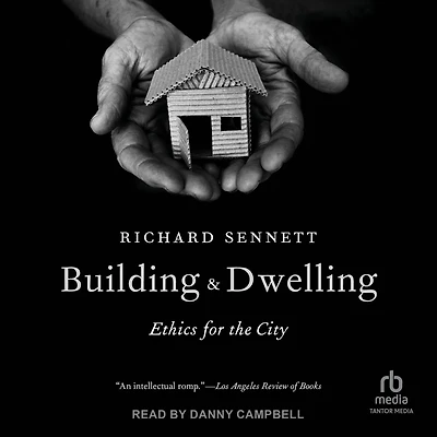 Building and Dwelling: Ethics for the City