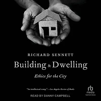 Building and Dwelling: Ethics for the City