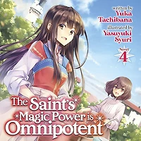 The Saint's Magic Power is Omnipotent (Light Novel) Vol. 4