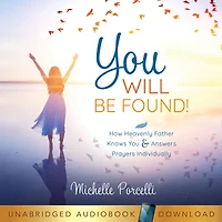 You Will Be Found: How Heavenly Father Knows and Answers Your Prayers Individually