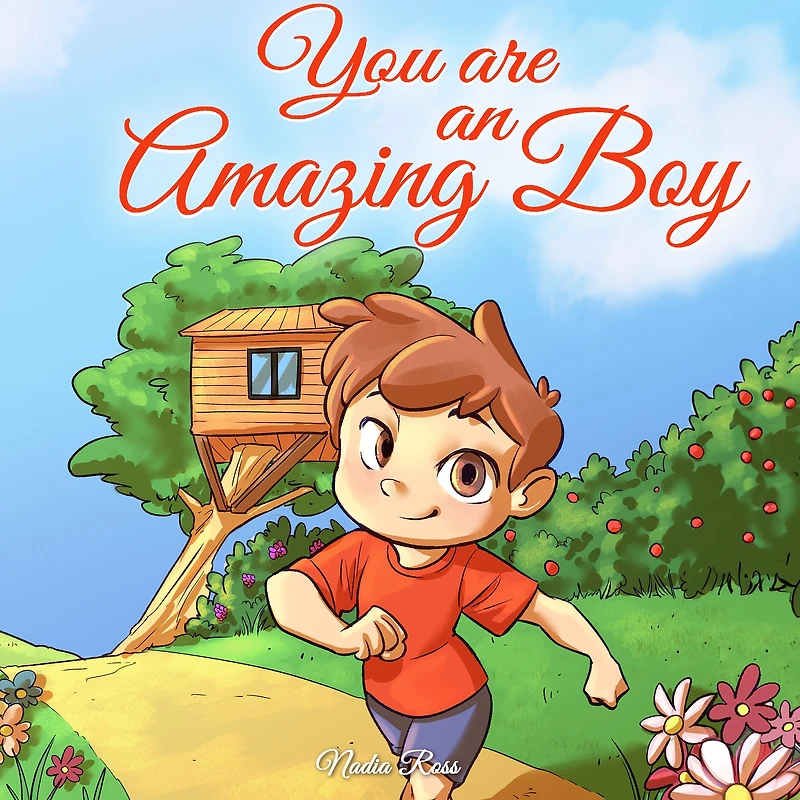 You are an Amazing Boy: A Collection of Inspiring Stories about Courage, Friendship, Inner Strength and Self-Confidence (MOTIVATIONAL BOOKS FOR KIDS, #4)