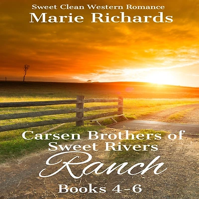 Carsen Brothers of Sweet Rivers Ranch Books 4-6 (Carsen Clean Western Romance)
