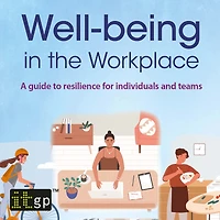 Well-being the workplace: A guide to resilience for individuals and teams
