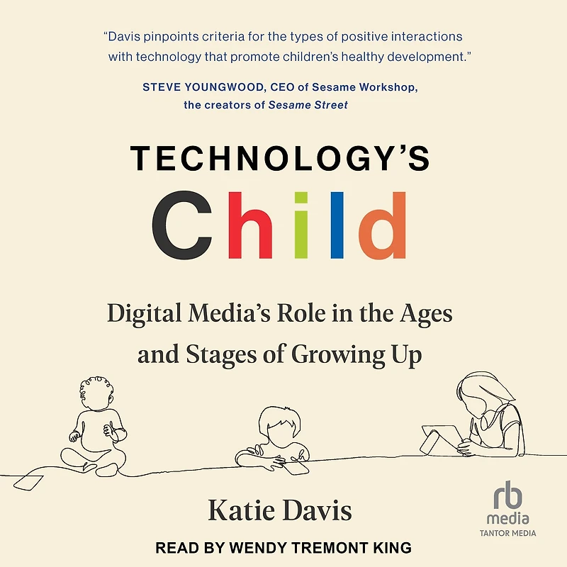 Technology's Child: Digital Media's Role the Ages and Stages of Growing Up