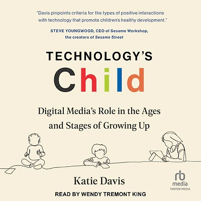 Technology's Child: Digital Media's Role the Ages and Stages of Growing Up