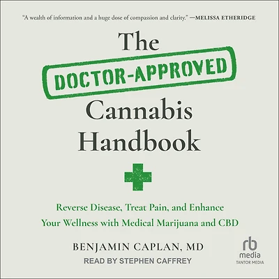 The Doctor-Approved Cannabis Handbook: Reverse Disease, Treat Pain, and Enhance Your Wellness with Medical Marijuana CBD