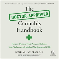 The Doctor-Approved Cannabis Handbook: Reverse Disease, Treat Pain, and Enhance Your Wellness with Medical Marijuana CBD