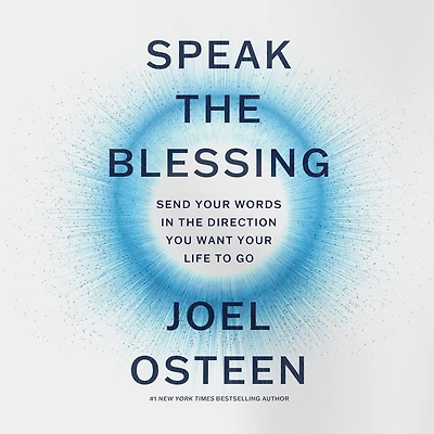 Speak the Blessing: Send Your Words Direction You Want Life to Go